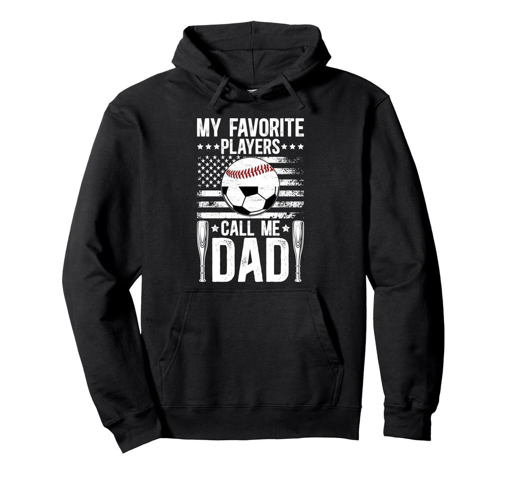 My Favorite Players Call Me Dad Soccer Hoodie - Novelty Apparel for Adults - T-Shirt, Sweatshirt, Hoodie