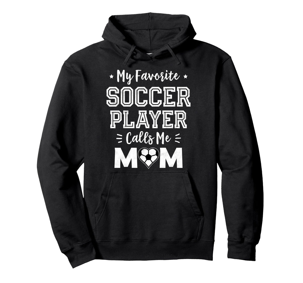 My Favorite Soccer Player Calls Me Hoodie - Aesthetic Graphic Men Women - T-Shirt, Sweatshirt, Hoodie