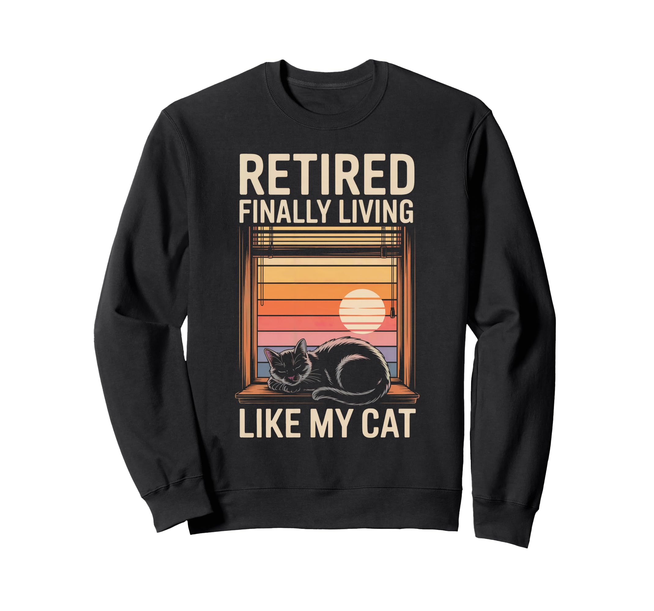 Funny Retired Cat Lover Pet Owner Sweatshirt - Graphic Print for Adults - T-Shirt, Sweatshirt, Hoodie