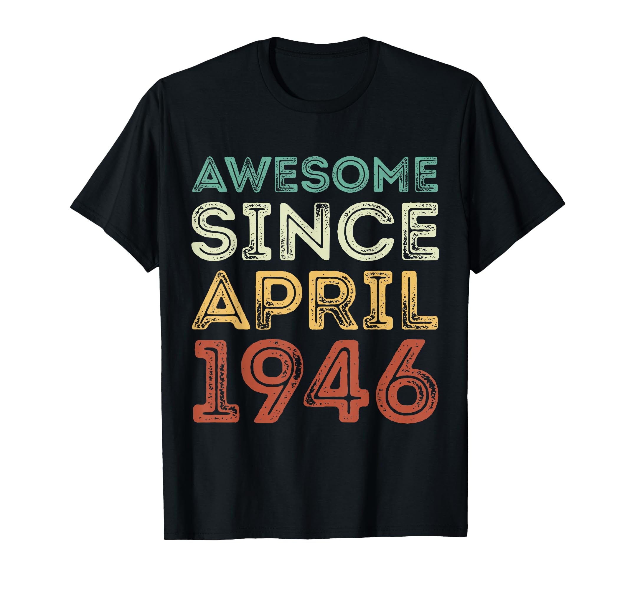 Awesome Since April 1946 80Th Birthday T-Shirt - Unique Graphic Unisex - T-Shirt, Sweatshirt, Hoodie