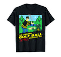 Amazing Golf Ball Tap Roo Whacker T-Shirt - Fun Novelty Design Men Women - T-Shirt, Sweatshirt, Hoodie