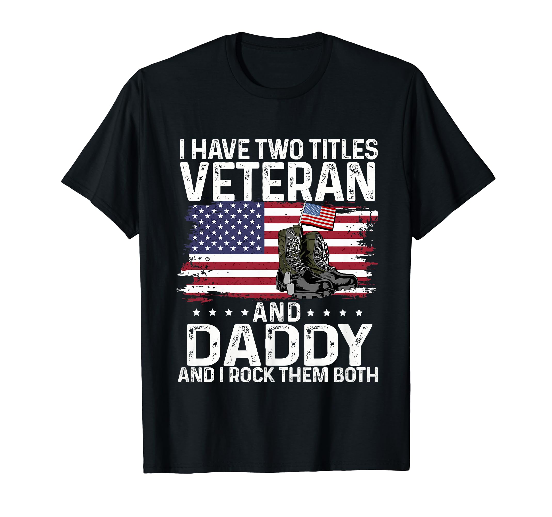 Military Boots I Have Two Titles T-Shirt - Streetwear Style Men Women - T-Shirt, Sweatshirt, Hoodie
