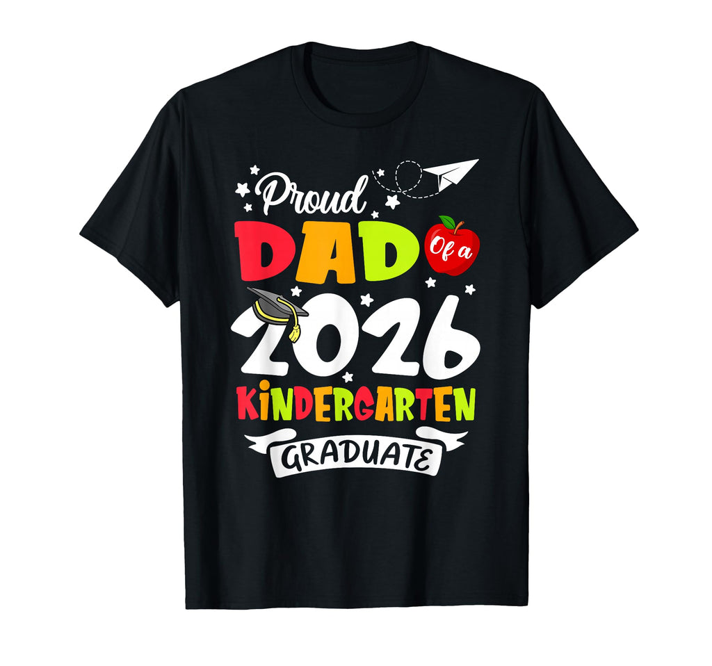 Proud Dad 2026 Kindergarten Graduate T-Shirt - Novelty Apparel for Adults - T-Shirt, Sweatshirt, Hoodie
