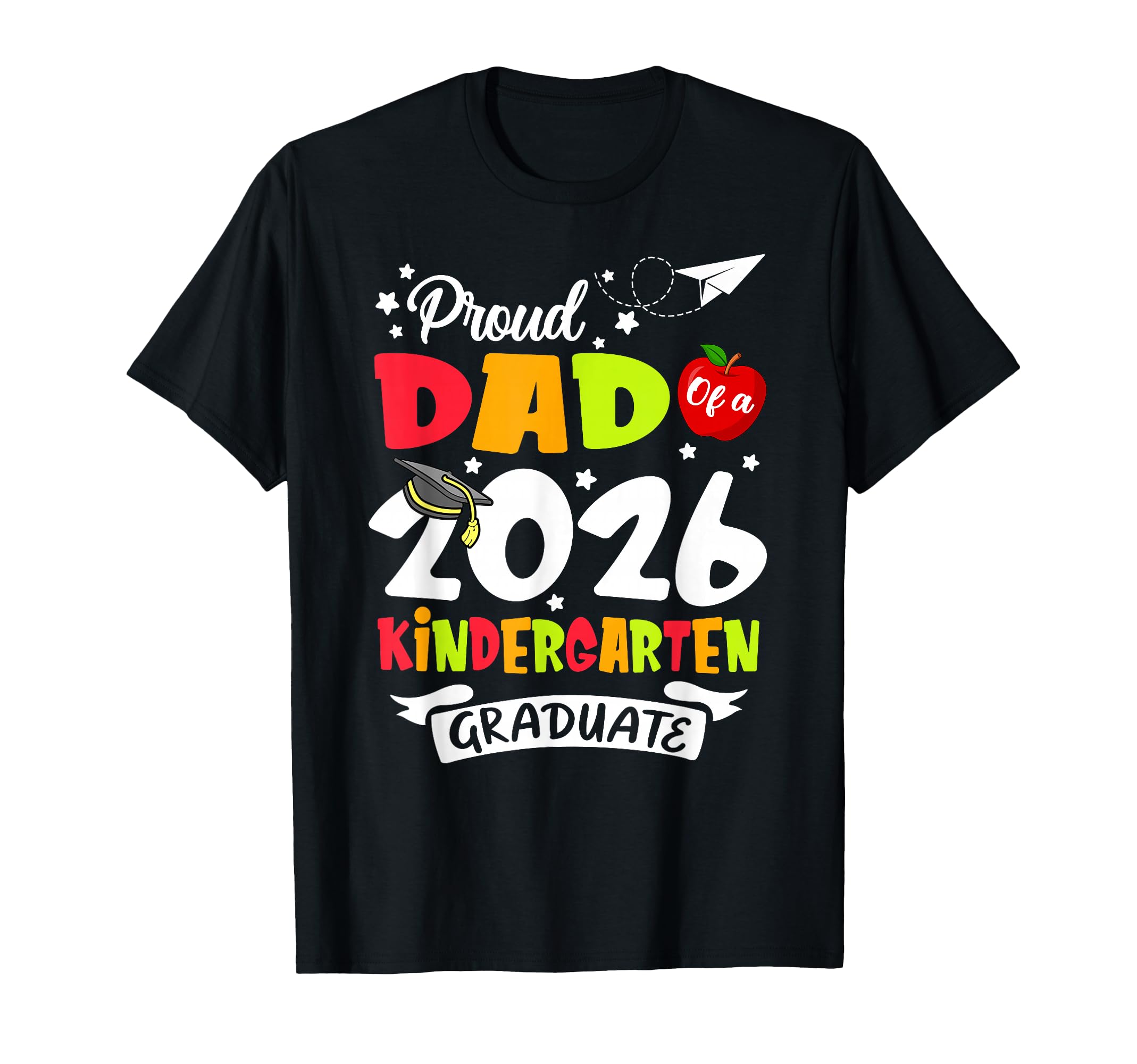 Proud Dad 2026 Kindergarten Graduate T-Shirt - Novelty Apparel for Adults - T-Shirt, Sweatshirt, Hoodie