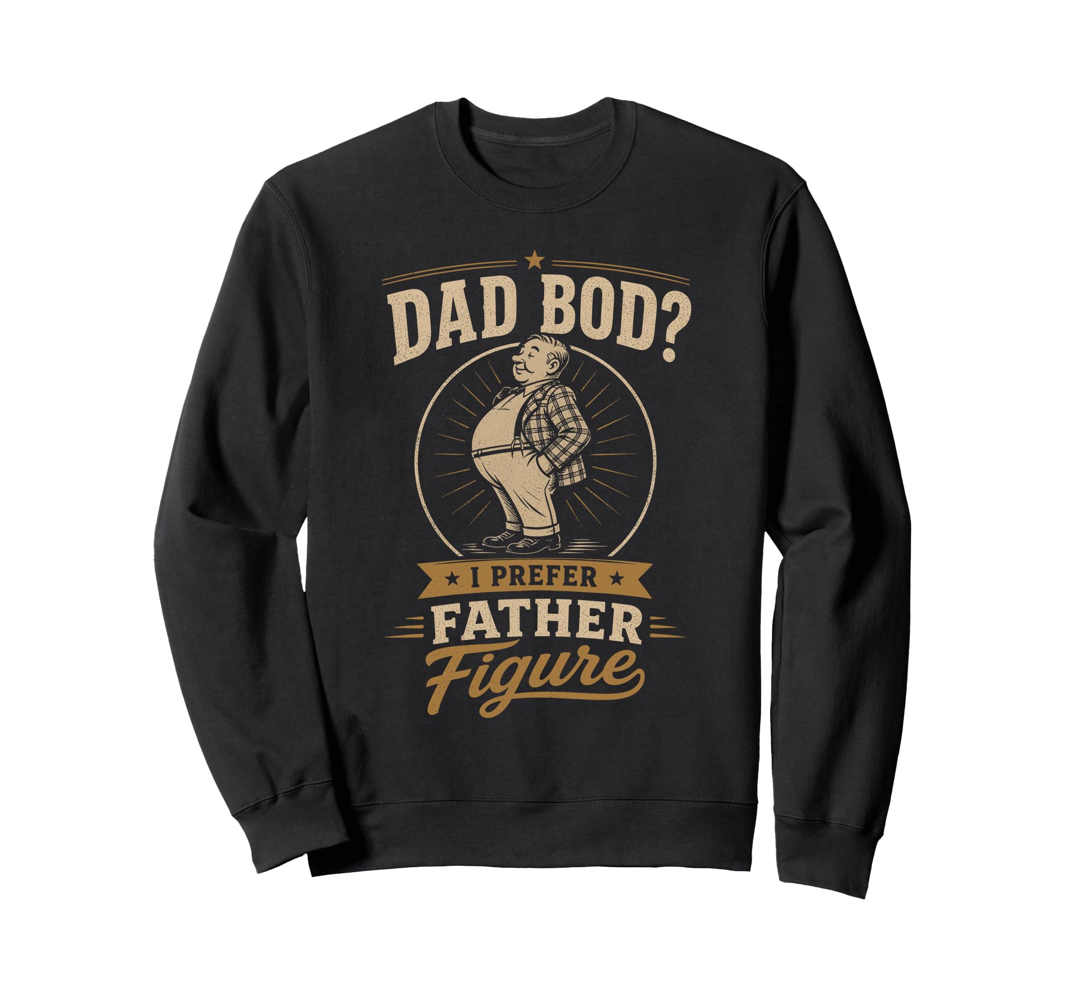 Dad Bod I Prefer Father Sweatshirt - Casual Everyday Wear for Adults - T-Shirt, Sweatshirt, Hoodie