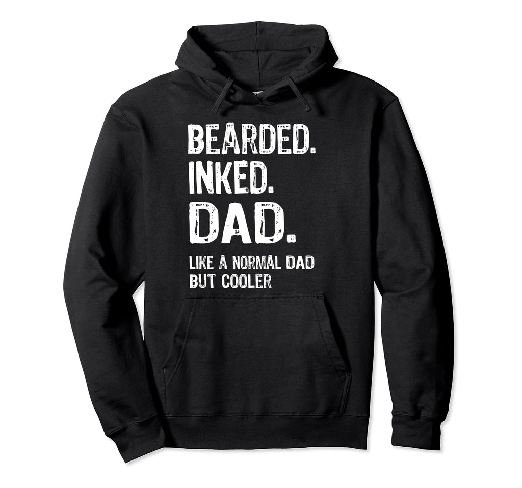 Bearded Inked Dad Funny Tattooed Dad Best Hoodie - Streetwear Style Unisex - T-Shirt, Sweatshirt, Hoodie
