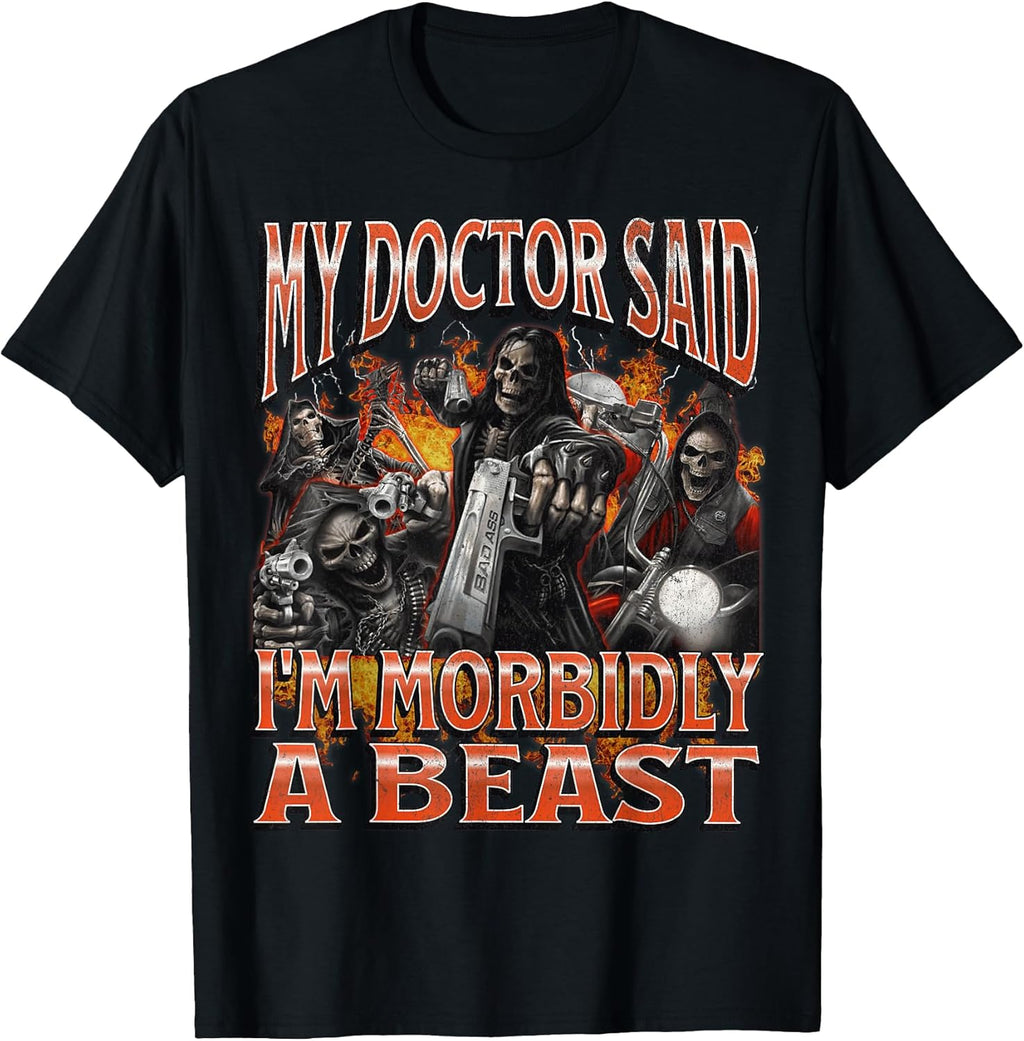 My Doctor Said I'm Morbidly A Beast Funny Hard - Adult & Kids T-Shirts, Sweatshirts & Hoodies apparel design preview 1