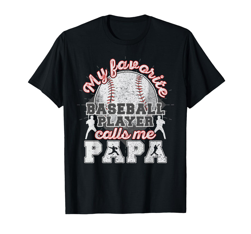 Baseball Papa Dad My Favorite Baseball T-Shirt - Fun Novelty Design Unisex - T-Shirt, Sweatshirt, Hoodie