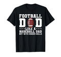 Football Dad Like Baseball Dad But Bigger T-Shirt - Graphic Print Unisex - T-Shirt, Sweatshirt, Hoodie