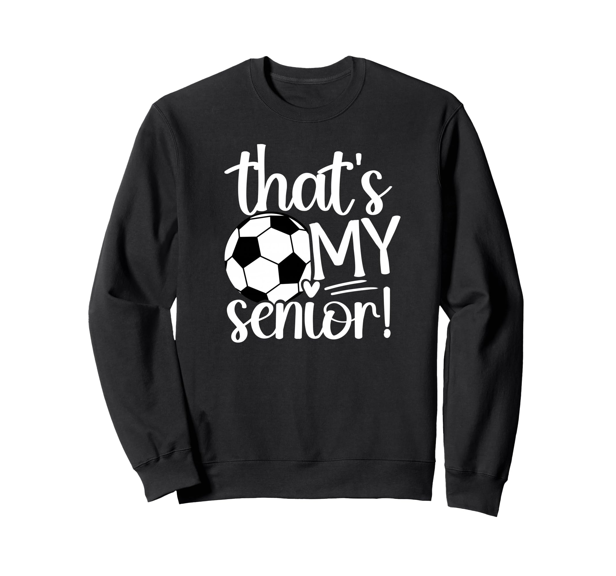 Thats My Soccer Senior Mom Soccer Sweatshirt - Unique Graphic Men Women - T-Shirt, Sweatshirt, Hoodie