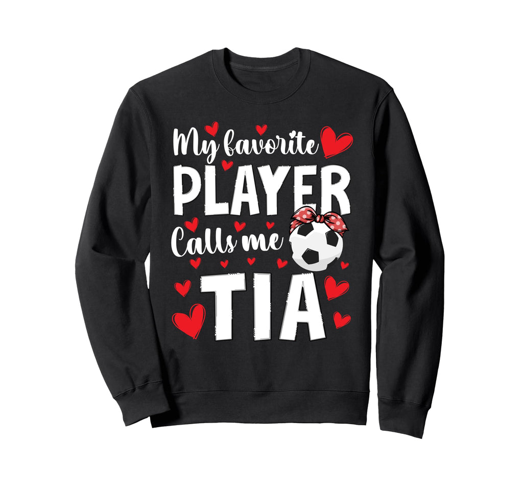 Proud Soccer Tia Soccer Player Tia Sweatshirt - Graphic Print Men Women - T-Shirt, Sweatshirt, Hoodie