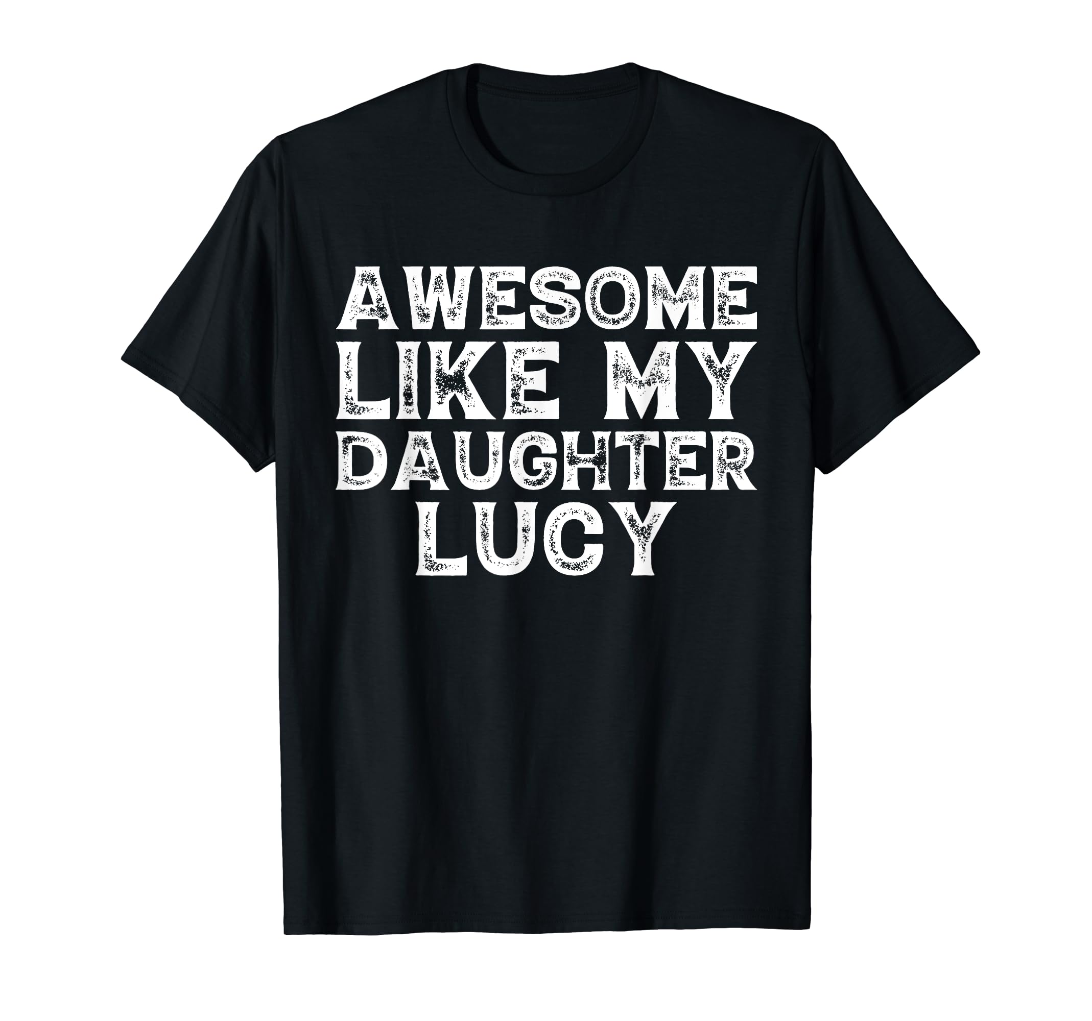 Awesome Like My Daughter Lucy Dad Mom T-Shirt - Custom Art Print Unisex - T-Shirt, Sweatshirt, Hoodie