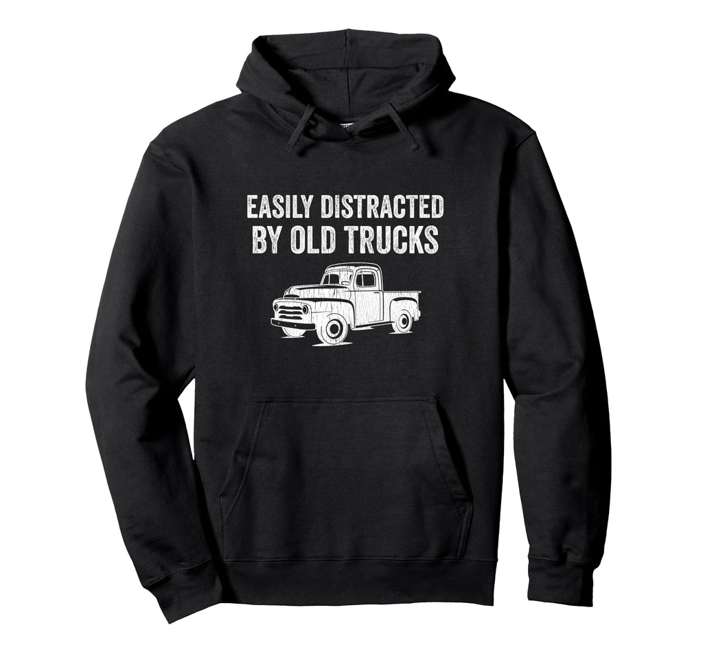 Easily Distracted Old Trucks Trucker Dad Hoodie - Graphic Print Men Women - T-Shirt, Sweatshirt, Hoodie