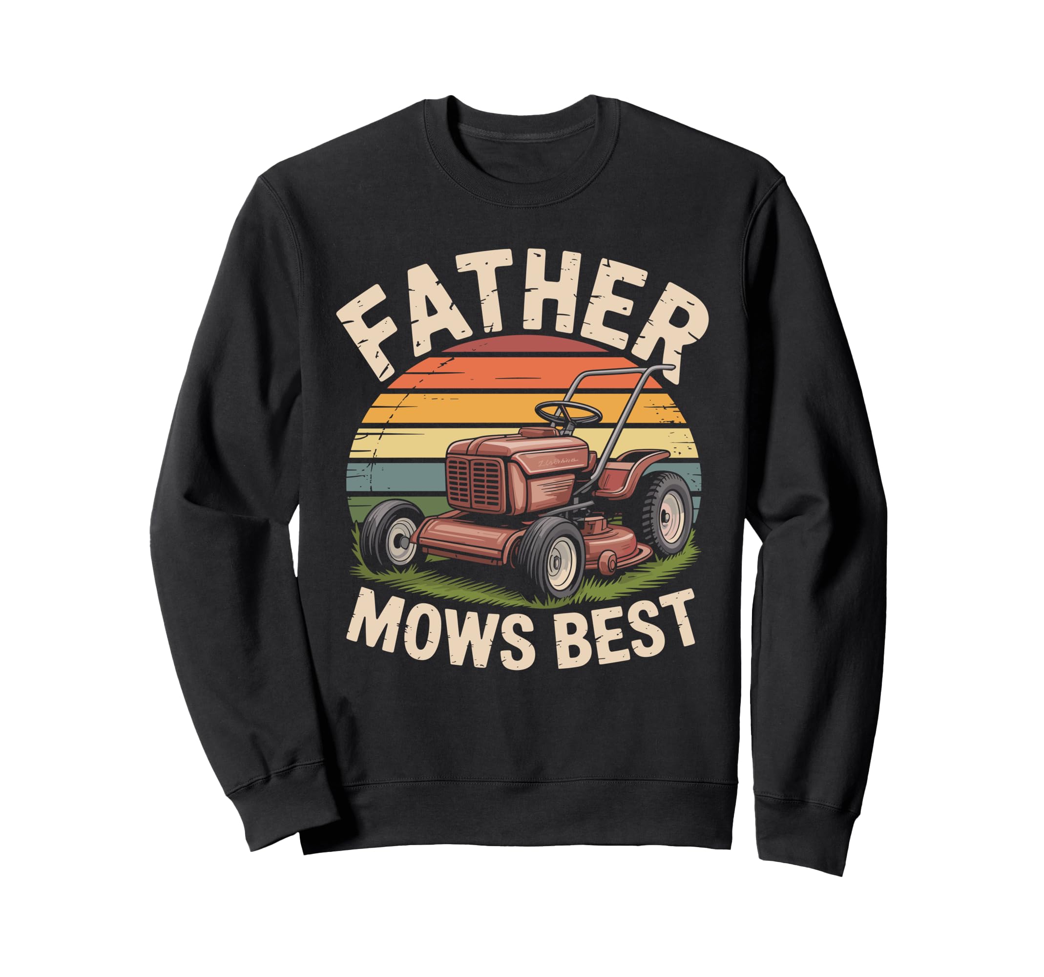 Father Mows Best Funny Lawn Mowing Dad Sweatshirt - Graphic Print Men Women - T-Shirt, Sweatshirt, Hoodie
