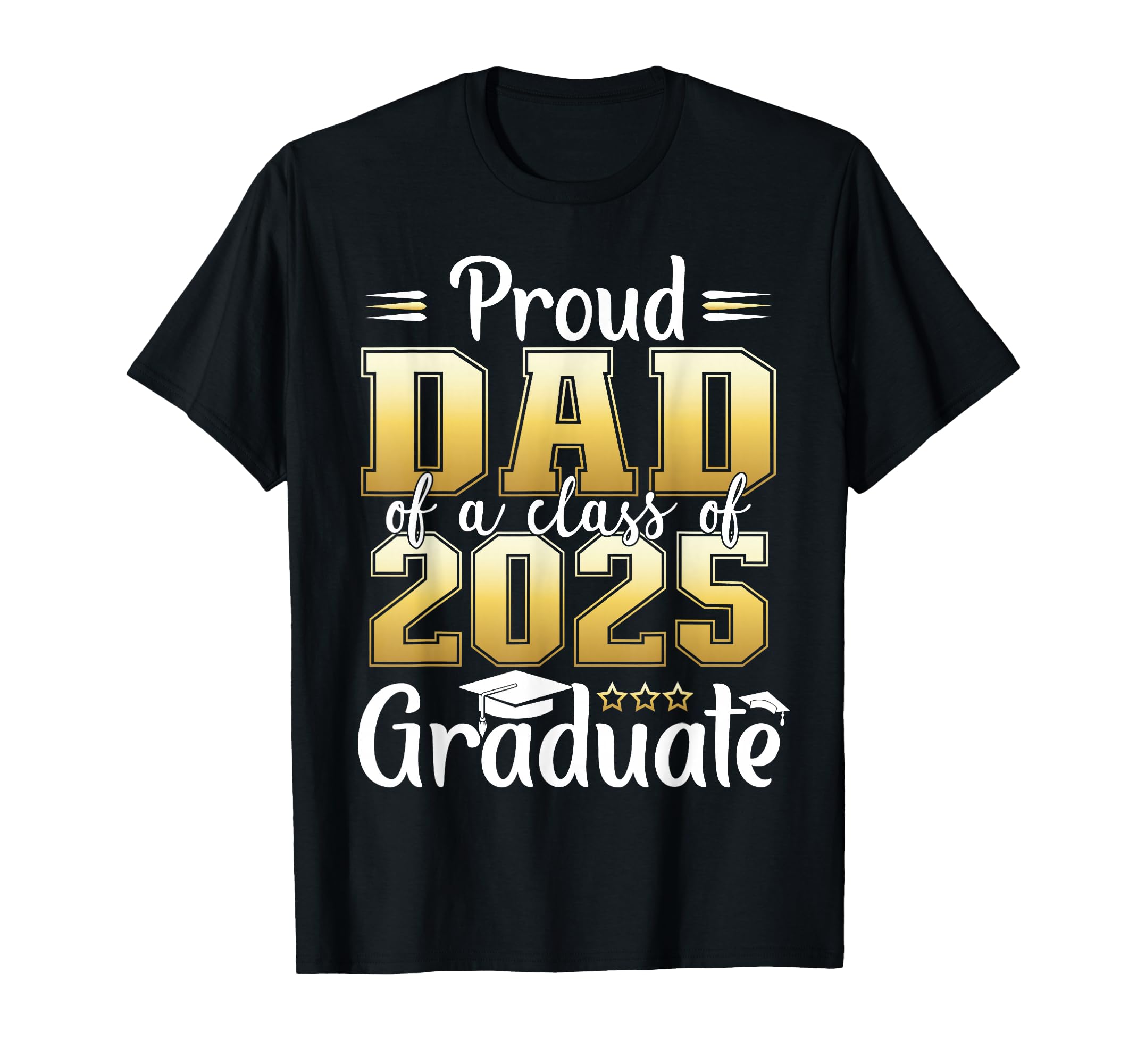 Proud Dad Class 2025 Graduate T-Shirt - Minimalist Print Men Women - T-Shirt, Sweatshirt, Hoodie