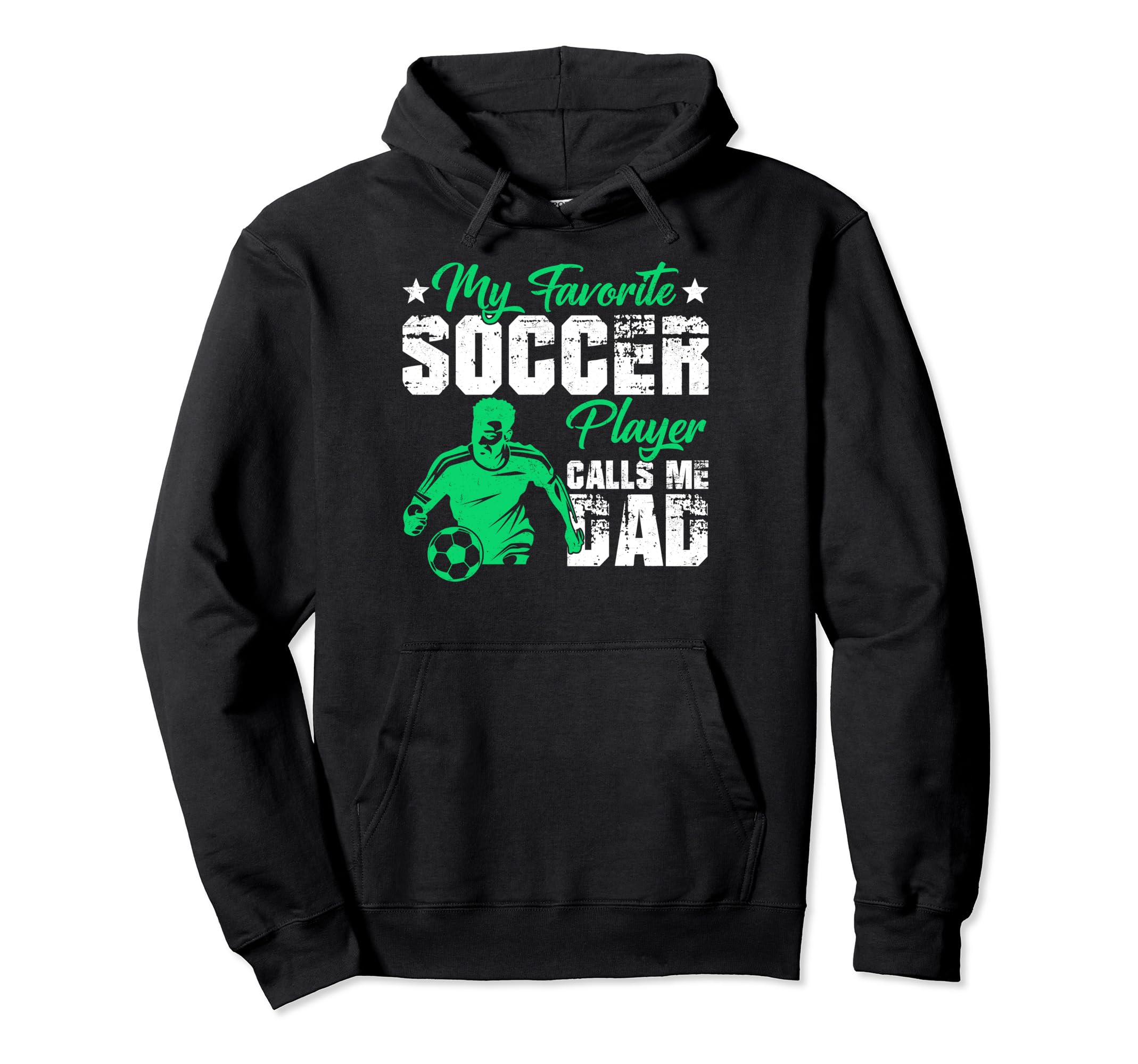 My Favorite Soccer Player Calls Me Dad Hoodie - Streetwear Style Unisex - T-Shirt, Sweatshirt, Hoodie