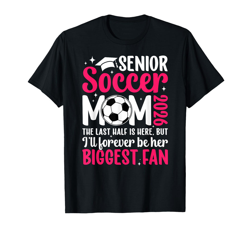 Soccer Senior Mom 2026 Proud Soccer T-Shirt - Fun Novelty Design Men Women - T-Shirt, Sweatshirt, Hoodie