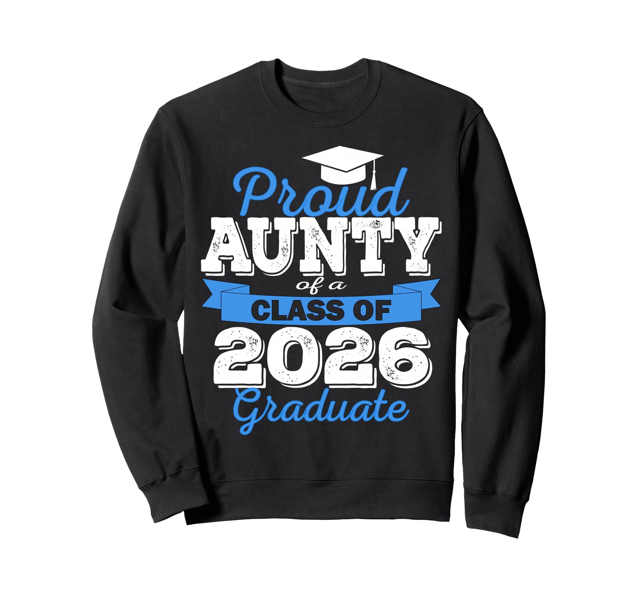 Super Proud Aunty 2026 Graduate Sweatshirt - Graphic Print Men Women - T-Shirt, Sweatshirt, Hoodie