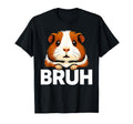 Bruh Guinea Pig T-Shirt - Graphic Print Unisex - T-Shirt, Sweatshirt, Hoodie