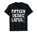 Fifteen Years Later Funny Meme 15 T-Shirt - Fun Novelty Design Men Women - T-Shirt, Sweatshirt, Hoodie