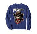 Meowdy Cat Cowboy Hat Howdy Funny Sweatshirt - Novelty Apparel Unisex - T-Shirt, Sweatshirt, Hoodie