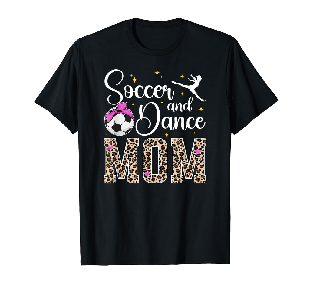 Soccer And Dance Mom Leopard Dancer T-Shirt - Trendy Graphic Men Women - T-Shirt, Sweatshirt, Hoodie