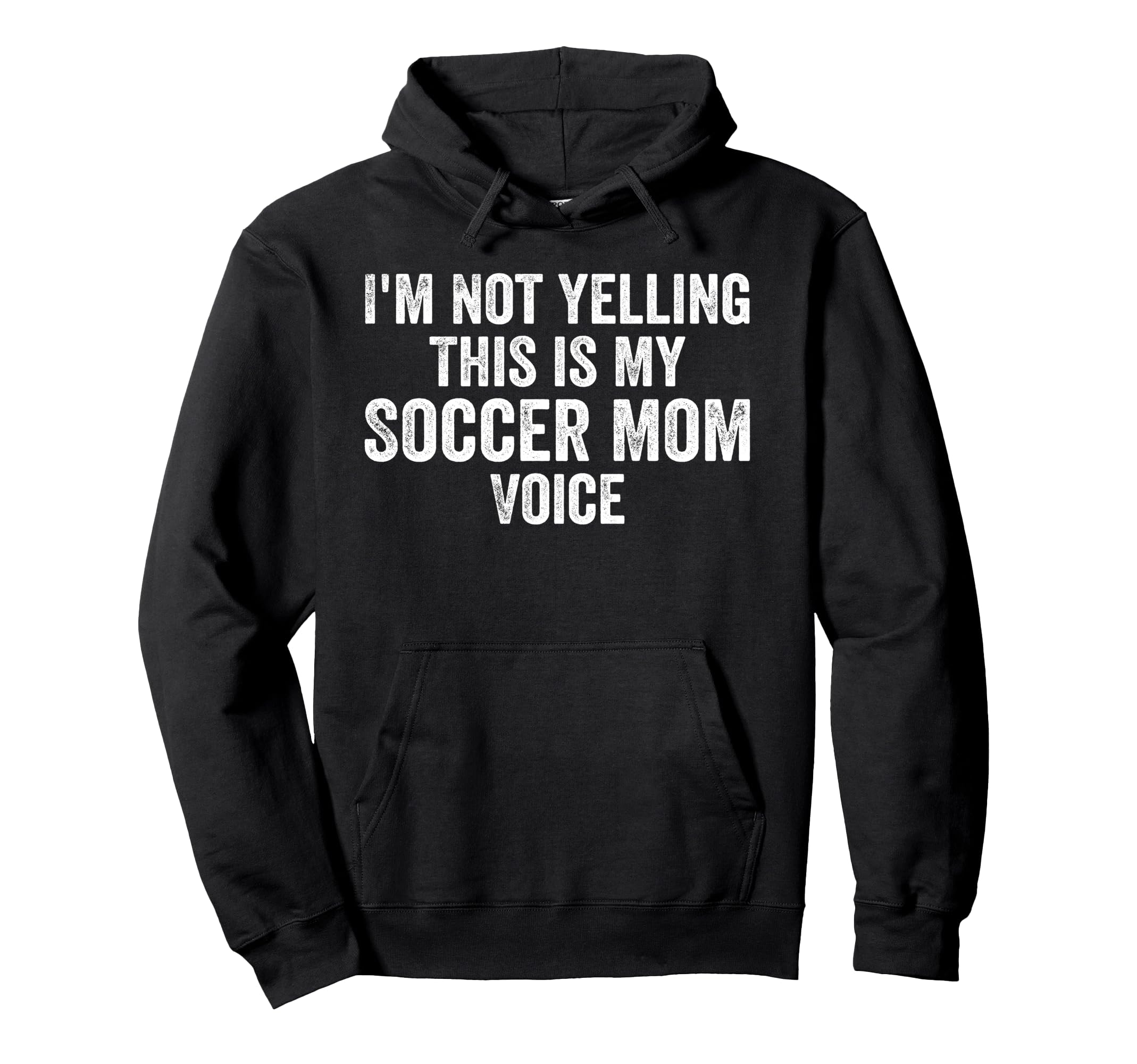 Im Not Yelling This Is My Soccer Mom Hoodie - Unique Graphic Men Women - T-Shirt, Sweatshirt, Hoodie