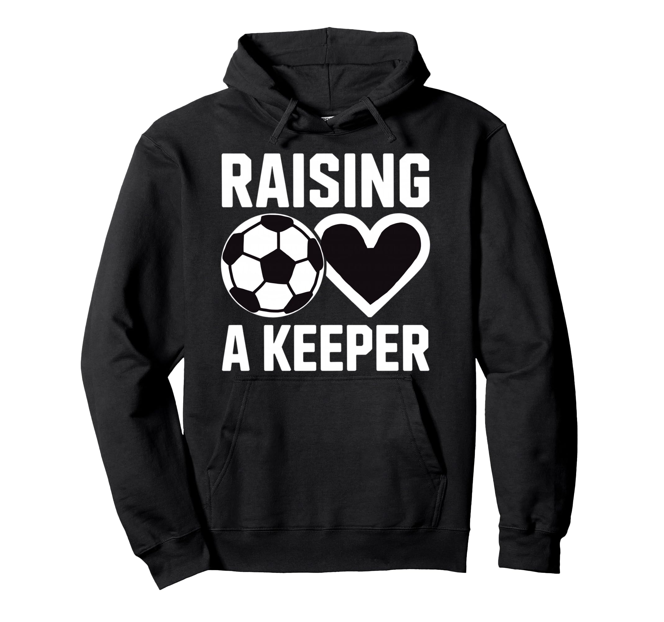 Raising Keeper Goalie Soccer Goalkeepers Hoodie - Trendy Graphic Unisex - T-Shirt, Sweatshirt, Hoodie