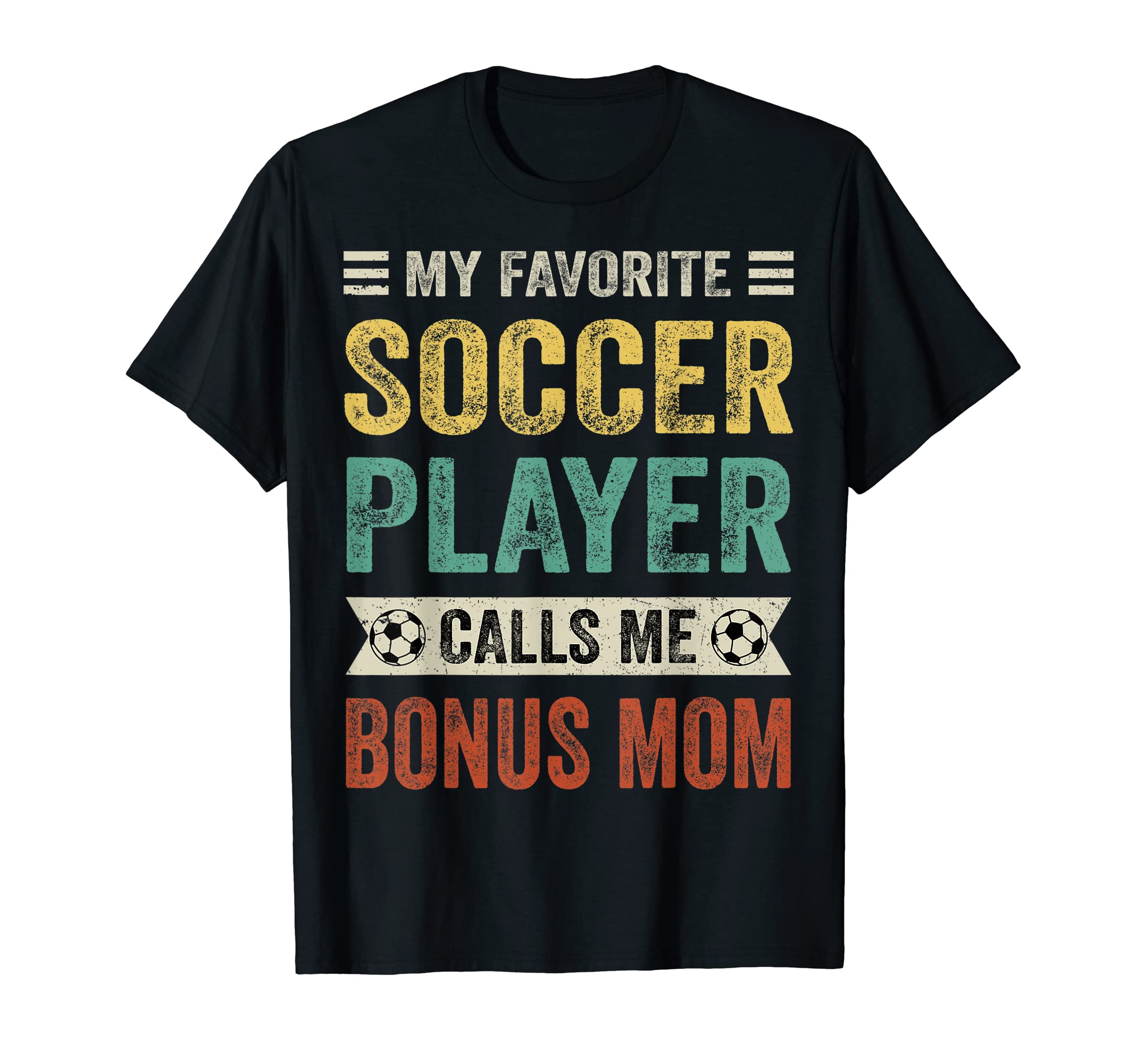 My Favorite Soccer Player Calls Me Bonus T-Shirt - Novelty Apparel Unisex - T-Shirt, Sweatshirt, Hoodie