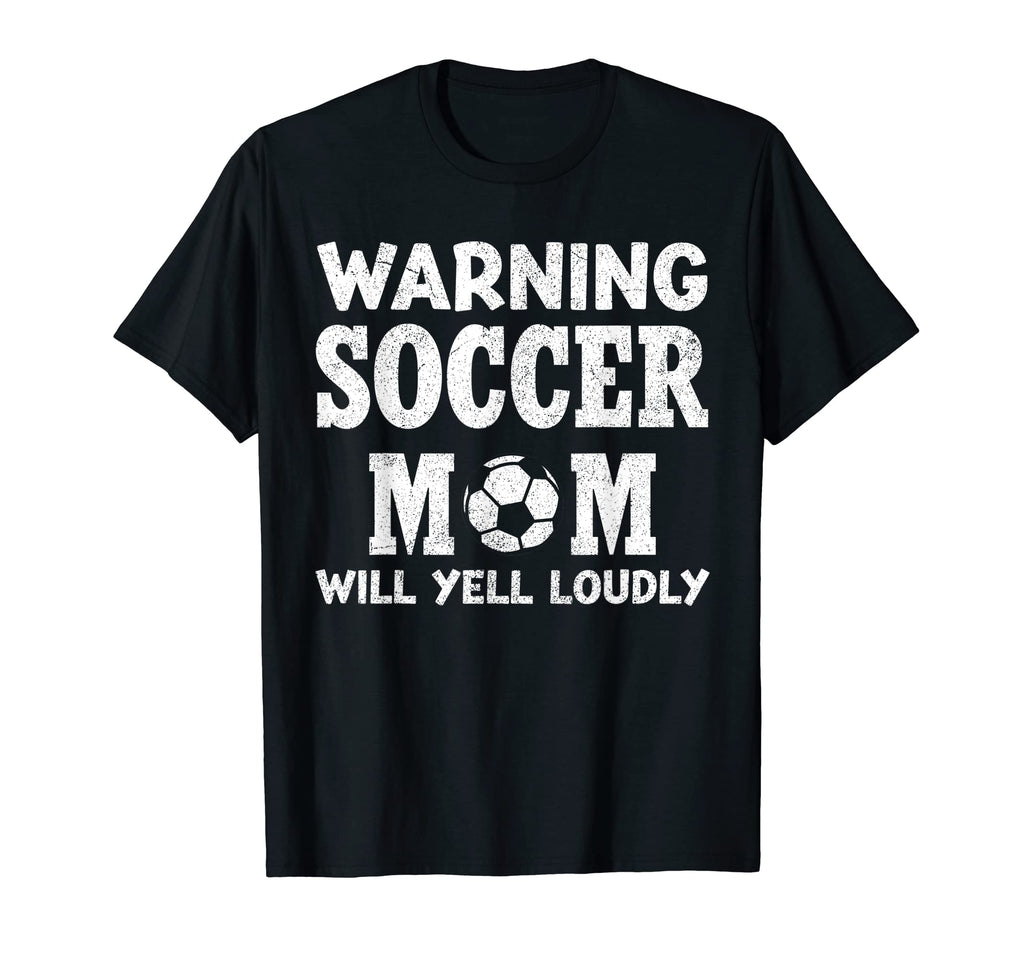 Soccer Mom Shirts Warning Will Yell T-Shirt - Aesthetic Graphic Men Women - T-Shirt, Sweatshirt, Hoodie