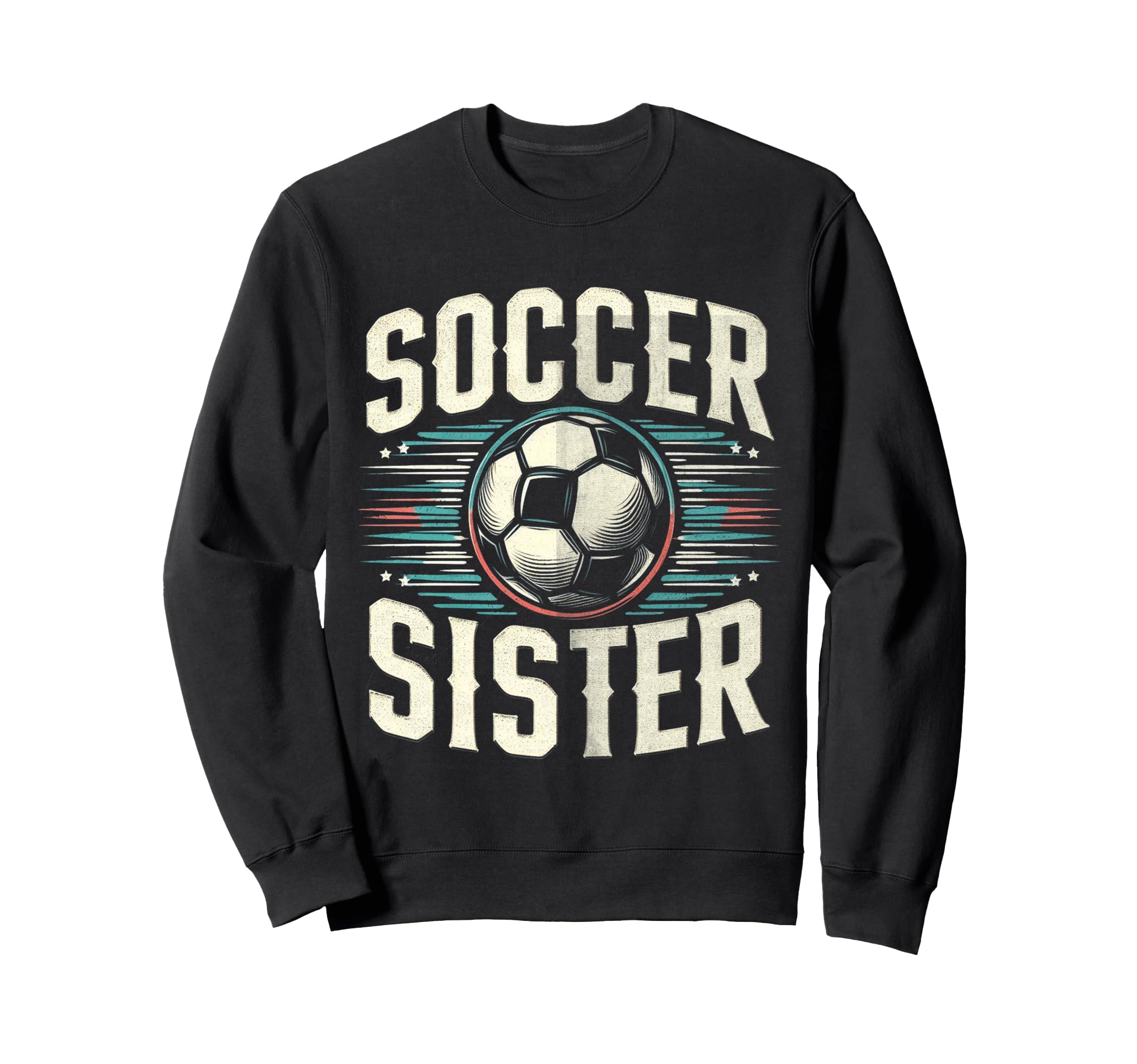 Soccer Sister Football Lover Gifts Sweatshirt - Novelty Apparel Unisex - T-Shirt, Sweatshirt, Hoodie