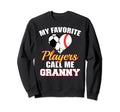 My Favorite Players Call Me Granny Sweatshirt - Fun Novelty Design Unisex - T-Shirt, Sweatshirt, Hoodie