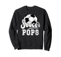Soccer Pops Grandpa Pops Soccer Sweatshirt - Fun Novelty Design Unisex - T-Shirt, Sweatshirt, Hoodie