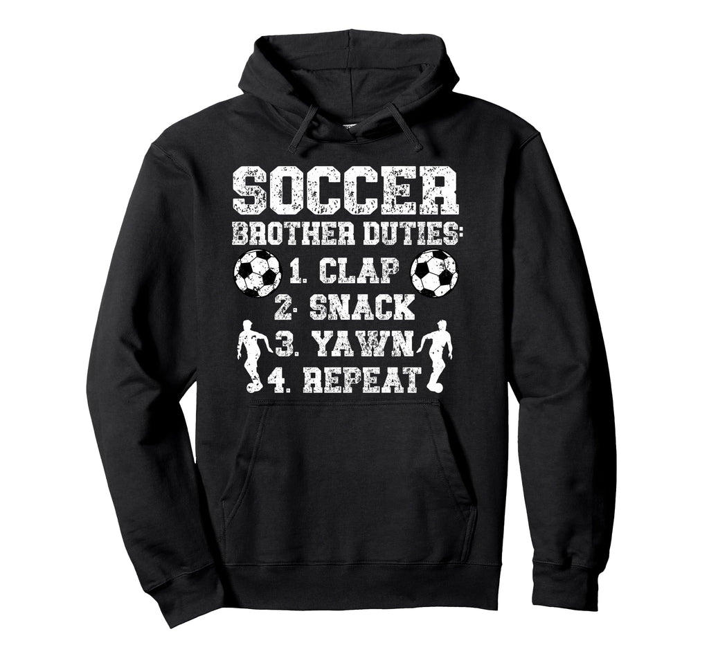 Soccer Brother Duties Brother Soccer Player Hoodie - Trendy Graphic Unisex - T-Shirt, Sweatshirt, Hoodie