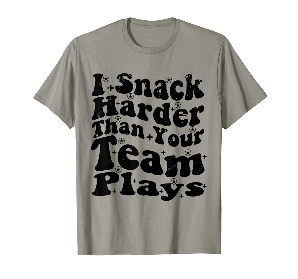 I Snack Harder Than Your Team Plays T-Shirt - Streetwear Style Men Women - T-Shirt, Sweatshirt, Hoodie
