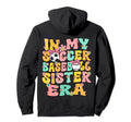 My Soccer Baseball Sister Era Baseball Hoodie - Aesthetic Graphic Unisex - T-Shirt, Sweatshirt, Hoodie