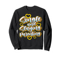 Single And Slaying Parenting Sweatshirt - Aesthetic Graphic Men Women - T-Shirt, Sweatshirt, Hoodie