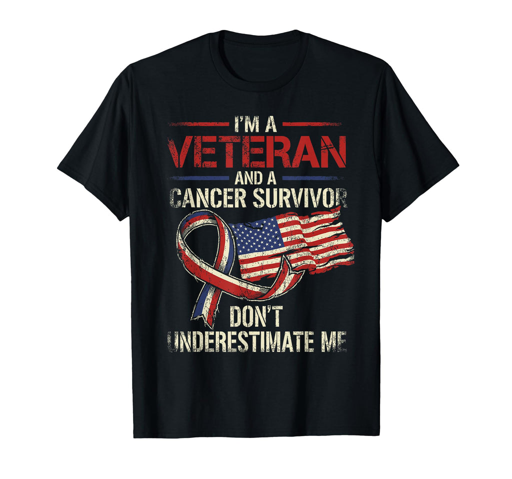 Veteran And Cancer Survivor Dont T-Shirt - Graphic Print Unisex - T-Shirt, Sweatshirt, Hoodie
