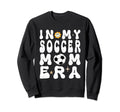 My Soccer Mom Era Mothers Day Sweatshirt - Casual Everyday Wear for Adults - T-Shirt, Sweatshirt, Hoodie