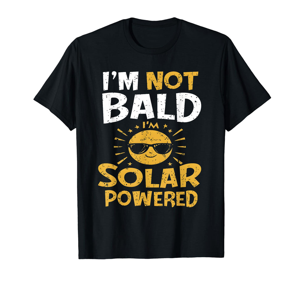 Funny Im Not Bald Im Solar Powered Mens T-Shirt - Streetwear Style Unisex - T-Shirt, Sweatshirt, Hoodie