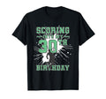 30 Year Old Scoring Into My 30Th T-Shirt - Custom Art Print Unisex - T-Shirt, Sweatshirt, Hoodie