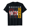 Football Players And Fans Soccer T-Shirt - Casual Everyday Wear Unisex - T-Shirt, Sweatshirt, Hoodie