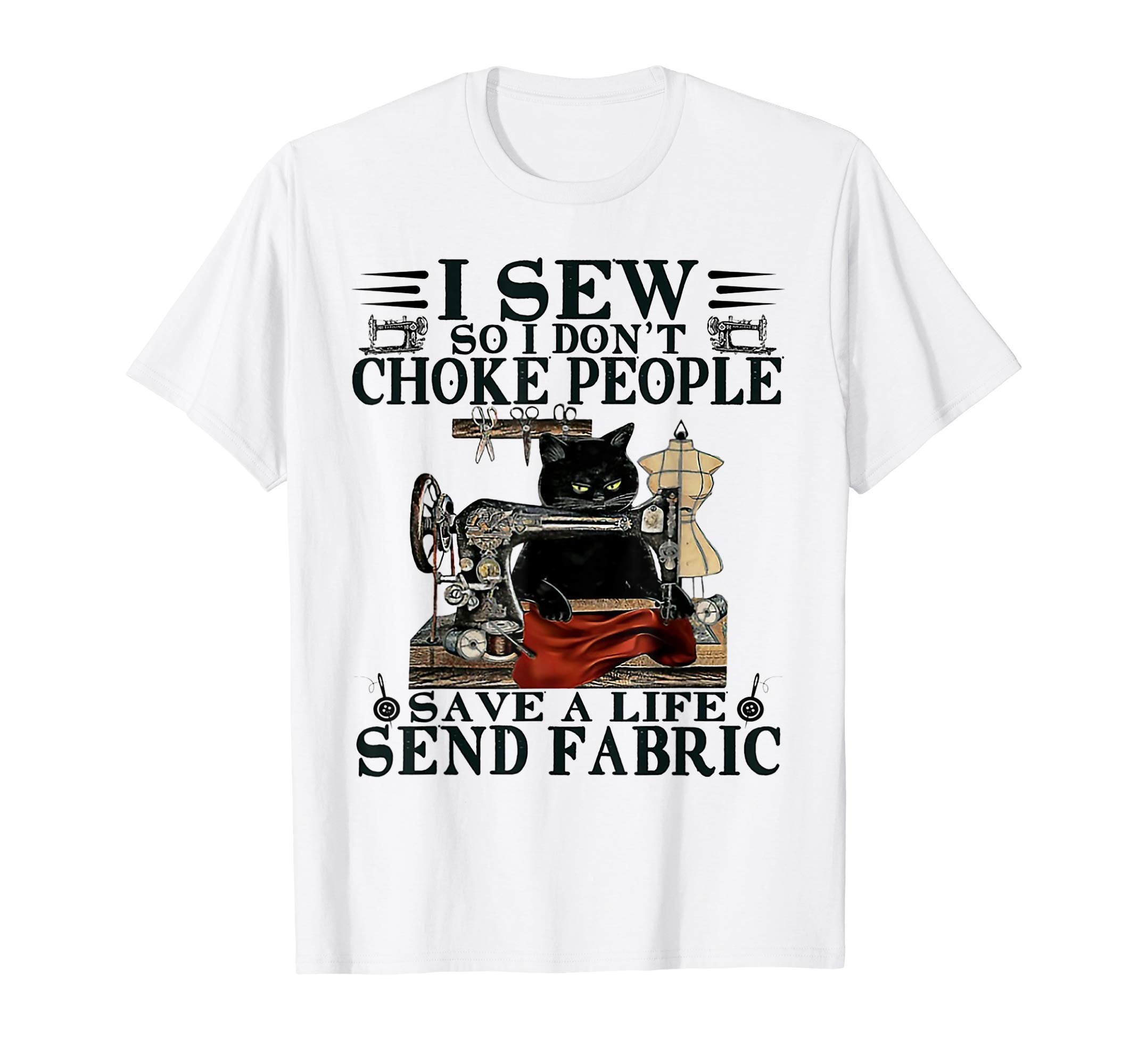 I Sew So I Dont Choke People Save Life T-Shirt - Custom Art Print Unisex - T-Shirt, Sweatshirt, Hoodie