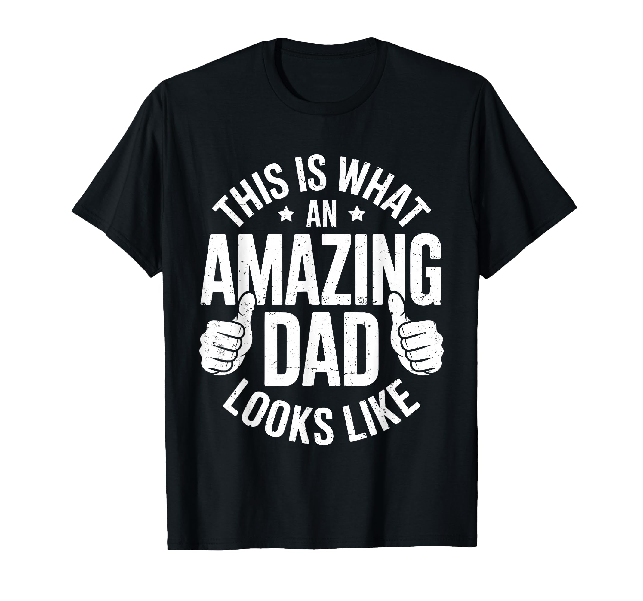 This Is What Amazing Dad Looks Like T-Shirt - Fun Novelty Design Unisex - T-Shirt, Sweatshirt, Hoodie