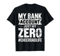 My Bank Account Just Hit Zero T-Shirt - Fun Novelty Design Unisex - T-Shirt, Sweatshirt, Hoodie