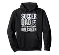 Soccer Dad Like Normal Dad But Hoodie - Fun Novelty Design for Adults - T-Shirt, Sweatshirt, Hoodie