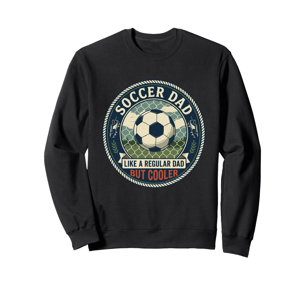Soccer Dad Player Goal Field Athlete Sweatshirt - Unique Graphic Unisex - T-Shirt, Sweatshirt, Hoodie