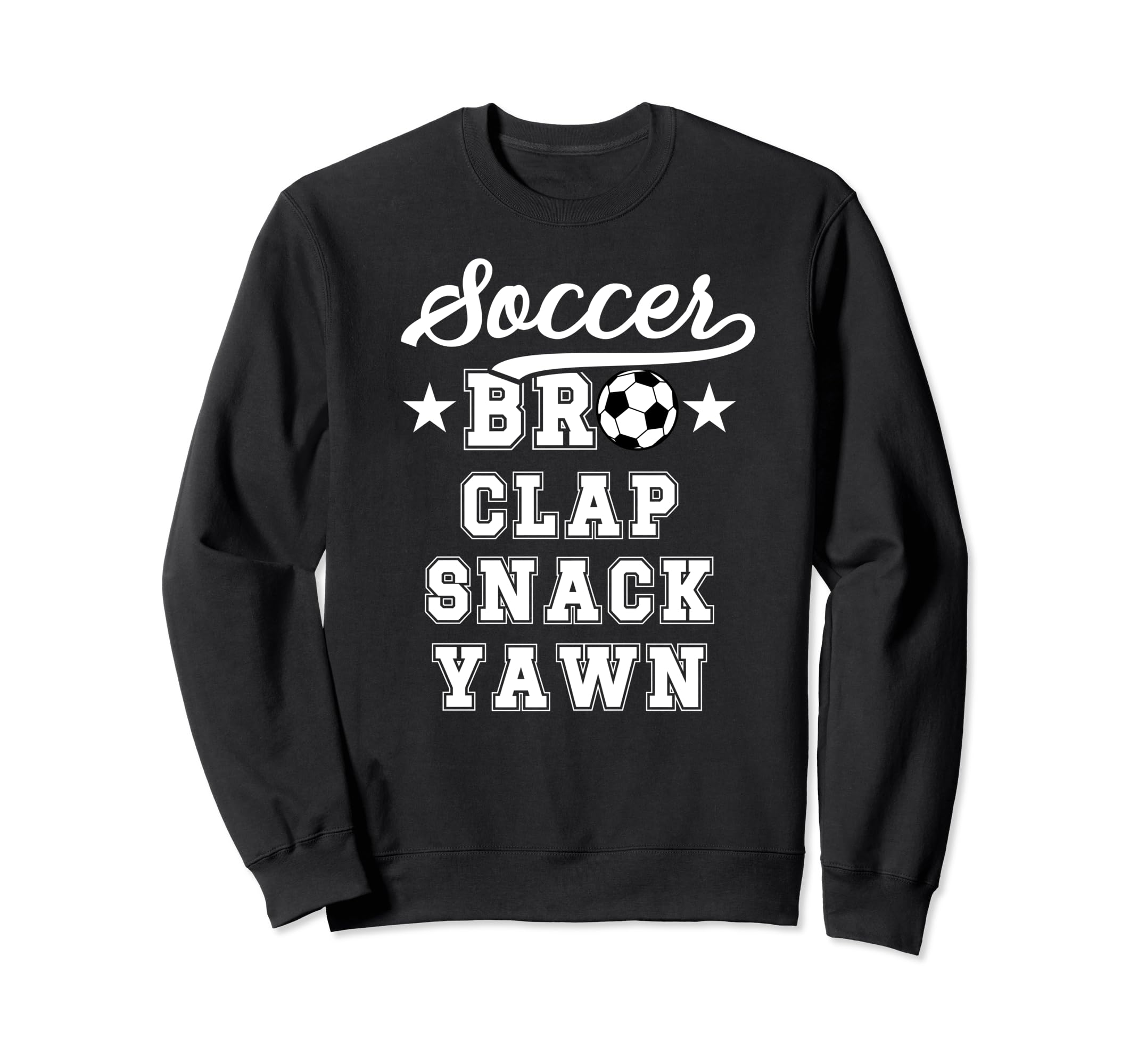 Soccer Bro Clap Snack Yawn Soccer Sweatshirt - Aesthetic Graphic Unisex - T-Shirt, Sweatshirt, Hoodie