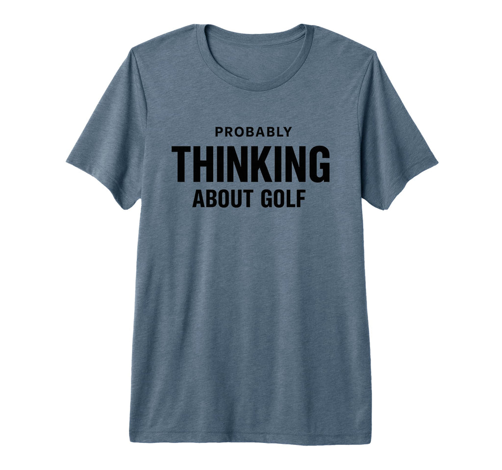 Probably Thinking About Golf Dad Scratch T-Shirt - Trendy Graphic Unisex - T-Shirt, Sweatshirt, Hoodie
