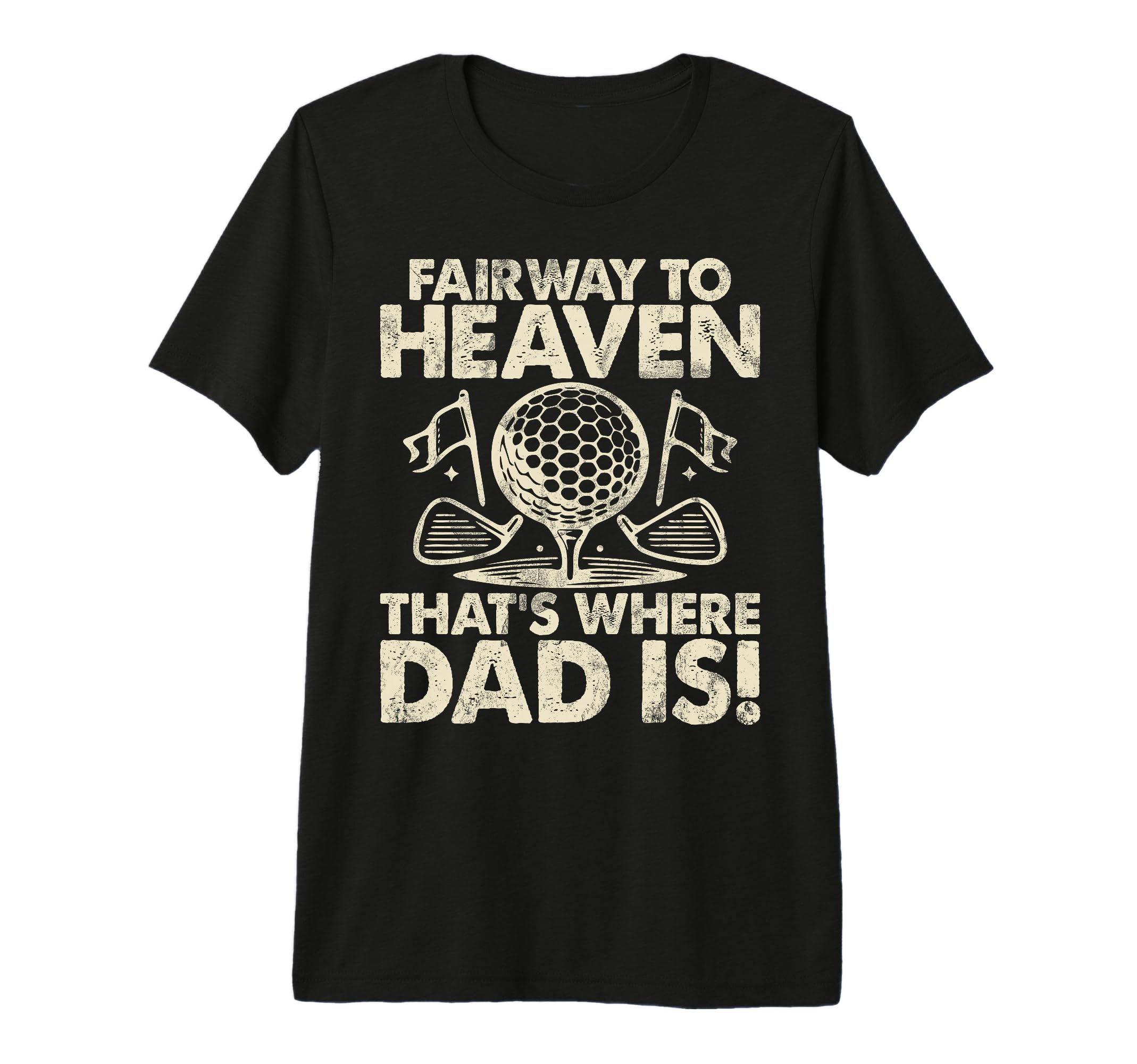 Fairway To Heaven Thats Where Dad Is T-Shirt - Streetwear Style Men Women - T-Shirt, Sweatshirt, Hoodie